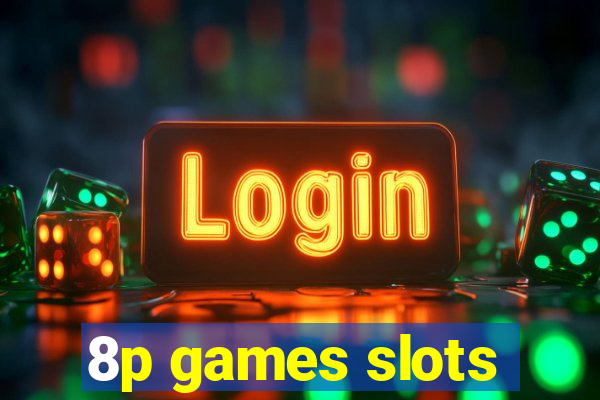 8p games slots